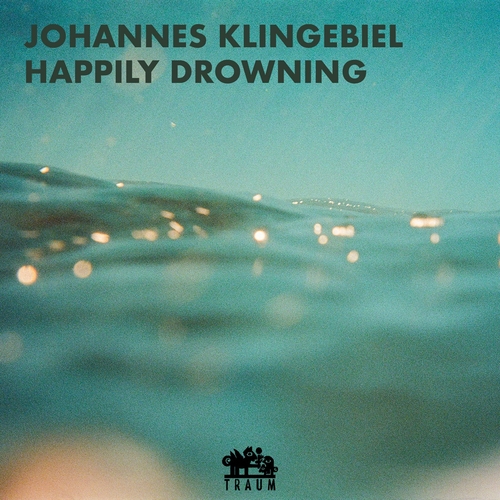 Johannes Klingebiel - Happily Drowning [TRAUMV294]